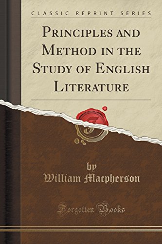 Imagen de archivo de Principles and Method in the Study of English Literature Classic Reprint a la venta por PBShop.store US