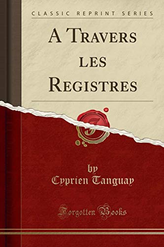 Stock image for A Travers les Registres Classic Reprint for sale by PBShop.store US