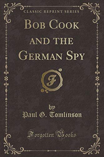 Imagen de archivo de Bob Cook and the German Spy Classic Reprint a la venta por PBShop.store US