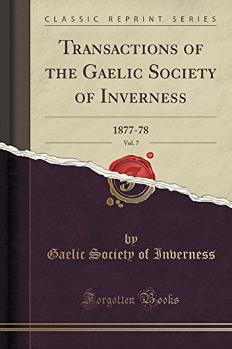 Imagen de archivo de Transactions of the Gaelic Society of Inverness, Vol 7 187778 Classic Reprint a la venta por PBShop.store US