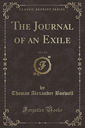 Beispielbild fr The Journal of an Exile, Vol. 1 of 2 (Classic Reprint) zum Verkauf von Reuseabook