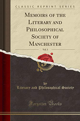 9781333284459: Memoirs of the Literary and Philosophical Society of Manchester, Vol. 3 (Classic Reprint)