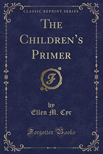 Stock image for The Children's Primer Classic Reprint for sale by PBShop.store US