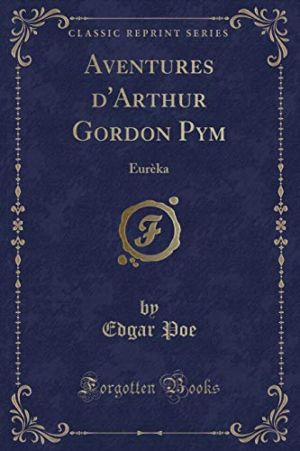 9781333289164: Aventures d'Arthur Gordon Pym: Eurka (Classic Reprint)