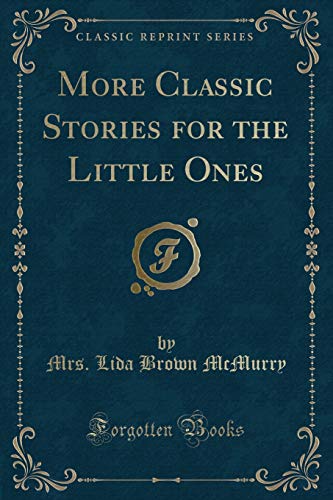 Beispielbild fr More Classic Stories for the Little Ones (Classic Reprint) zum Verkauf von Reuseabook