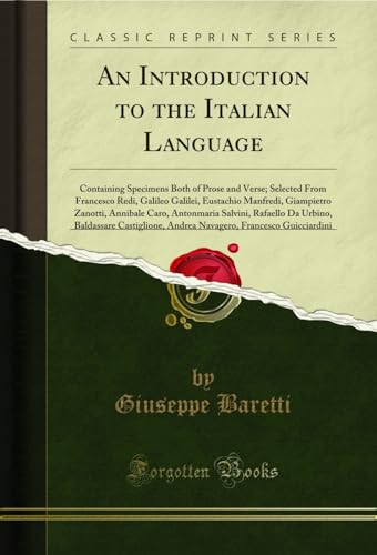 Beispielbild fr An Introduction to the Italian Language: Containing Specimens Both of Prose and Verse; Selected From Francesco Redi, Galileo Galilei, Eustachio . Da Urbino, Baldassare Castiglione, An zum Verkauf von Buchpark