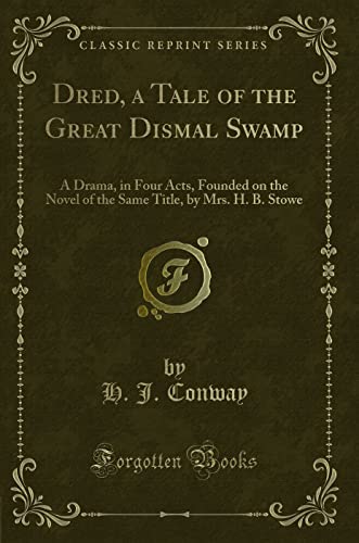 9781333309374: Dred, a Tale of the Great Dismal Swamp: A Drama, in Four Acts, Founded on the Novel of the Same Title (Classic Reprint): A Drama, in Four Acts, ... Title, by Mrs. H. B. Stowe (Classic Reprint)