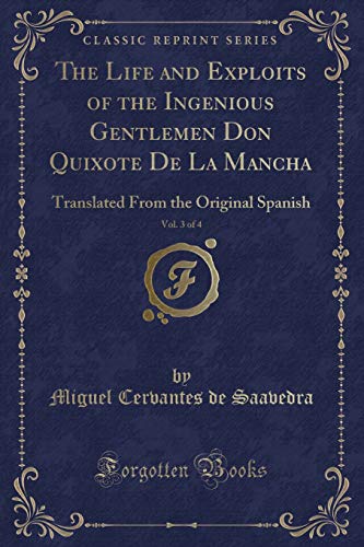 Stock image for The Life and Exploits of the Ingenious Gentlemen Don Quixote De La Mancha, Vol 3 of 4 Translated From the Original Spanish Classic Reprint for sale by PBShop.store US