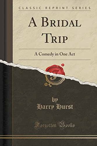 Beispielbild fr A Bridal Trip A Comedy in One Act Classic Reprint zum Verkauf von PBShop.store US