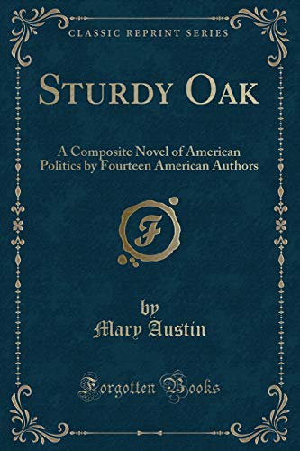9781333314781: Sturdy Oak: A Composite Novel of American Politics by Fourteen American Authors (Classic Reprint)