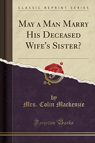 Beispielbild fr May a Man Marry His Deceased Wife's Sister Classic Reprint zum Verkauf von PBShop.store US