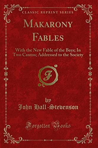Imagen de archivo de Makarony Fables With the New Fable of the Bees In Two Cantos Addressed to the Society Classic Reprint a la venta por PBShop.store US