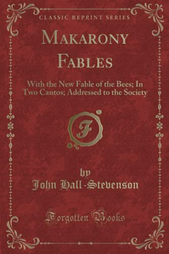 9781333321567: Makarony Fables: With the New Fable of the Bees; In Two Cantos; Addressed to the Society (Classic Reprint)