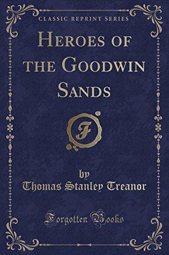 Imagen de archivo de Heroes of the Goodwin Sands Classic Reprint a la venta por PBShop.store US