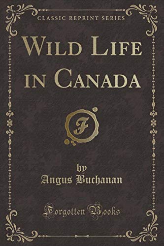 Imagen de archivo de Wild Life in Canada Classic Reprint a la venta por PBShop.store US