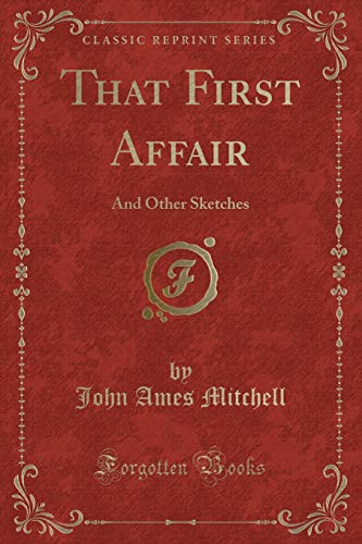 Stock image for That First Affair And Other Sketches Classic Reprint for sale by PBShop.store US