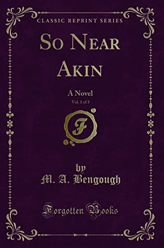 Stock image for So Near Akin, Vol 1 of 3 A Novel Classic Reprint for sale by PBShop.store US