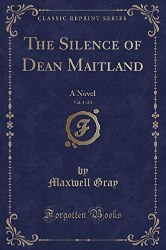 Stock image for The Silence of Dean Maitland, Vol. 1 of 3: A Novel (Classic Reprint) for sale by Forgotten Books