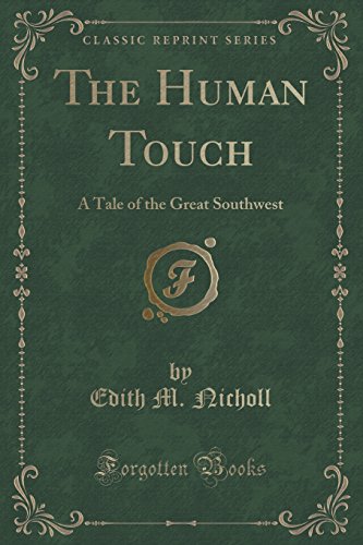 9781333334697: The Human Touch: A Tale of the Great Southwest (Classic Reprint)