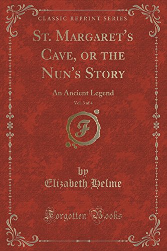 Stock image for St Margaret's Cave, or the Nun's Story, Vol 3 of 4 An Ancient Legend Classic Reprint for sale by PBShop.store US