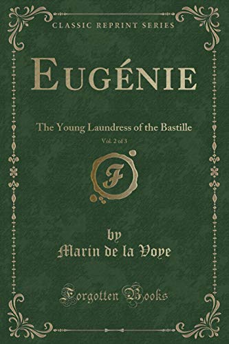 Stock image for Eugnie, Vol 2 of 3 The Young Laundress of the Bastille Classic Reprint for sale by PBShop.store US