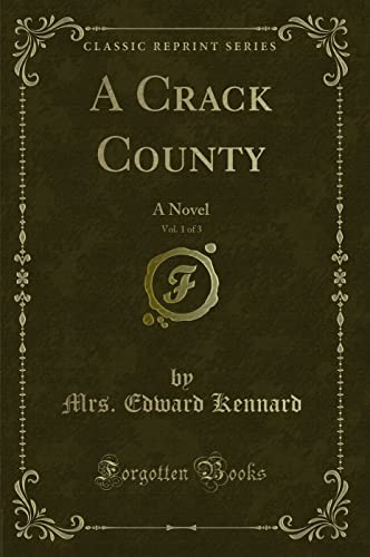 Imagen de archivo de A Crack County, Vol 1 of 3 A Novel Classic Reprint a la venta por PBShop.store US