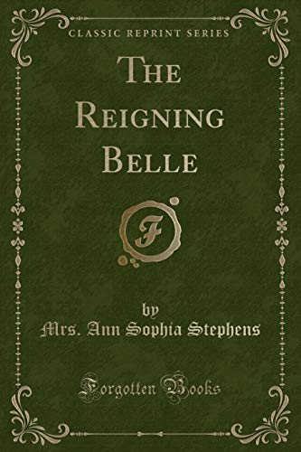 Imagen de archivo de The Reigning Belle (Classic Reprint) a la venta por Forgotten Books