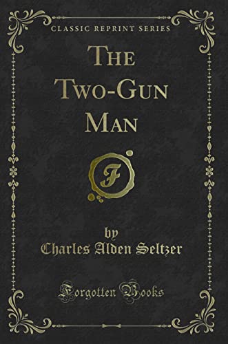 Stock image for The Two-Gun Man (Classic Reprint) for sale by Forgotten Books