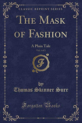 9781333340445: The Mask of Fashion, Vol. 1 of 2: A Plain Tale (Classic Reprint)
