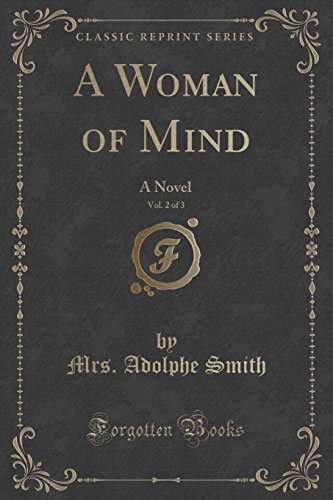 Beispielbild fr A Woman of Mind, Vol 2 of 3 A Novel Classic Reprint zum Verkauf von PBShop.store US