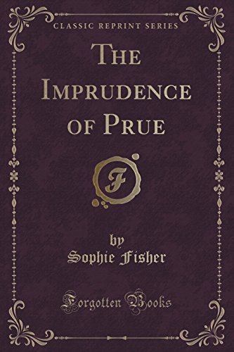 Stock image for The Imprudence of Prue (Classic Reprint) for sale by Forgotten Books