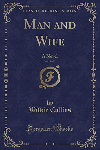 Stock image for Man and Wife, Vol. 3 of 3: A Novel (Classic Reprint) for sale by Forgotten Books