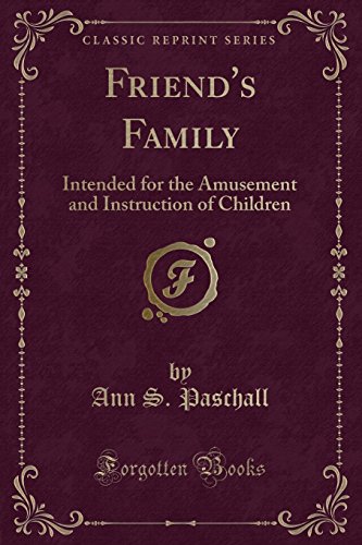 Beispielbild fr Friend's Family Intended for the Amusement and Instruction of Children Classic Reprint zum Verkauf von PBShop.store US