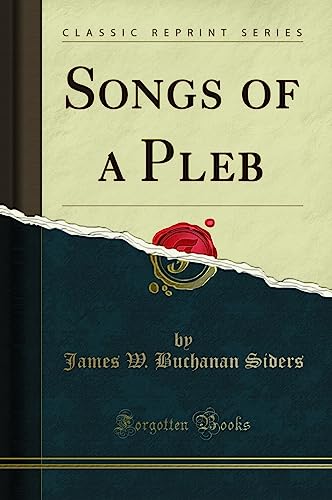 Stock image for Songs of a Pleb Classic Reprint for sale by PBShop.store US