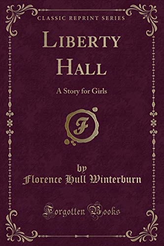 9781333366575: Liberty Hall: A Story for Girls (Classic Reprint)