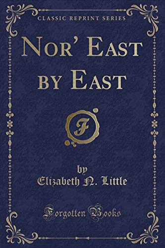 Beispielbild fr Nor' East by East Classic Reprint zum Verkauf von PBShop.store US