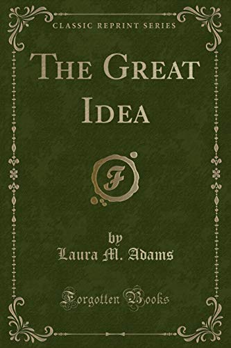 Beispielbild fr The Great Idea (Classic Reprint) zum Verkauf von Reuseabook