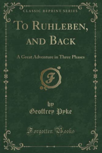 9781333372361: To Ruhleben, and Back (Classic Reprint): A Great Adventure in Three Phases: A Great Adventure in Three Phases (Classic Reprint)