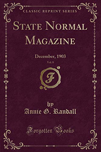 Stock image for State Normal Magazine, Vol. 8: December, 1903 (Classic Reprint) for sale by Reuseabook