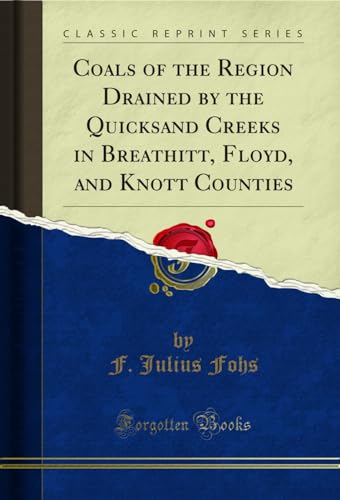 Stock image for Coals of the Region Drained by the Quicksand Creeks in Breathitt, Floyd, and Knott Counties Classic Reprint for sale by PBShop.store US