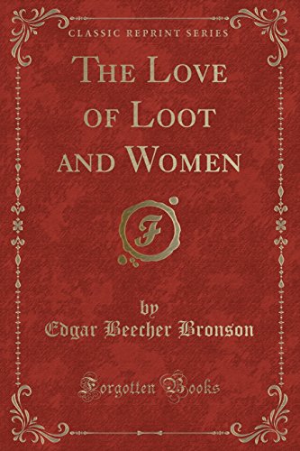 Stock image for The Love of Loot and Women Classic Reprint for sale by PBShop.store US