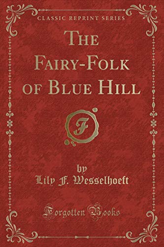 Imagen de archivo de The FairyFolk of Blue Hill Classic Reprint a la venta por PBShop.store US