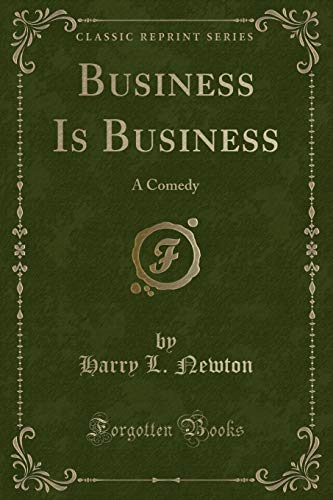 9781333381295: Business Is Business: A Comedy (Classic Reprint)