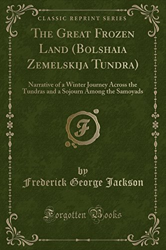 9781333382759: The Great Frozen Land (Bolshaia Zemelskija Tundra): Narrative of a Winter Journey Across the Tundras and a Sojourn Among the Samoyads (Classic Reprint)