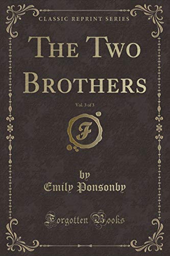 Stock image for The Two Brothers, Vol 3 of 3 Classic Reprint for sale by PBShop.store US