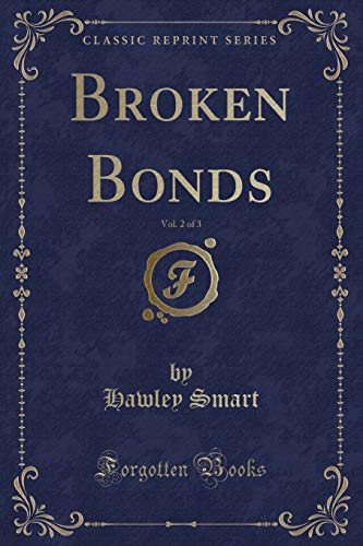 Imagen de archivo de Broken Bonds, Vol 2 of 3 Classic Reprint a la venta por PBShop.store US