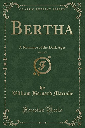 9781333386887: Bertha, Vol. 3 of 3: A Romance of the Dark Ages (Classic Reprint)