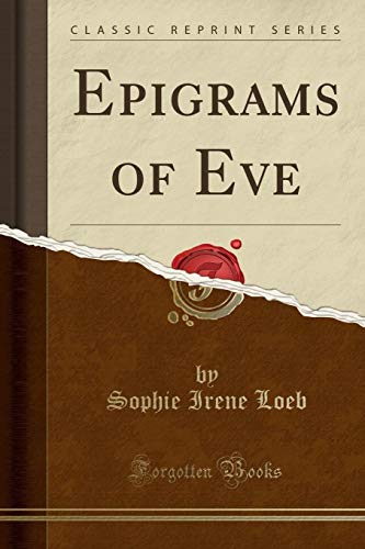 Stock image for Epigrams of Eve Classic Reprint for sale by PBShop.store US