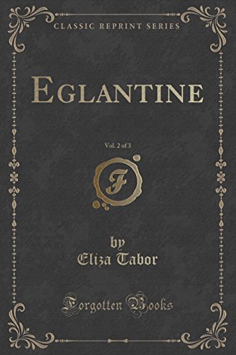 Stock image for Eglantine, Vol 2 of 3 Classic Reprint for sale by PBShop.store US