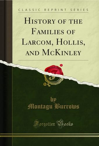 Imagen de archivo de History of the Families of Larcom, Hollis, and McKinley Classic Reprint a la venta por PBShop.store US